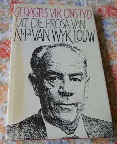 GEDAGTES VIR ONS TYD - UIT DIE PROSA VAN N.P. VAN WYK LOUW