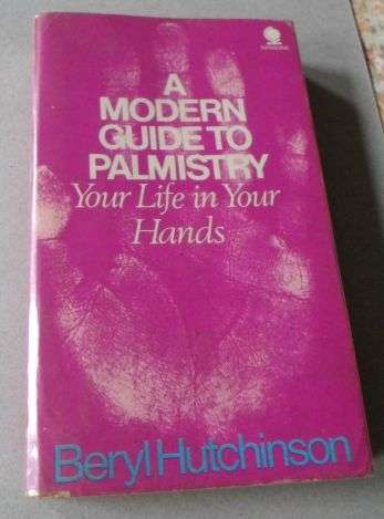 A MODERN GUIDE TO PALMISTRY - YOUR LIFE IN YOUR HANDS - BERYL HUTCHINSON