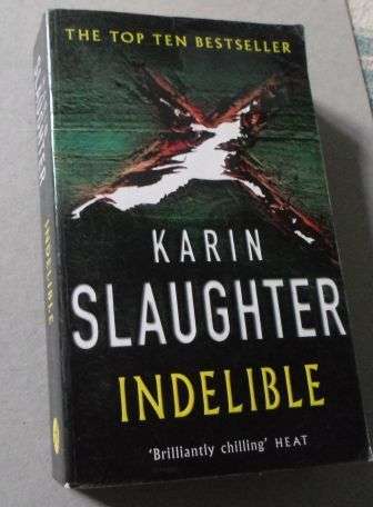 INDELIBLE - KARIN SLAUGHTER