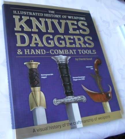 KNIVES , DAGGERS & HAND-COMBAT TOOLS - THE ILLUSTRATED HISTORY OF WEAPONS - DAVID SOUD