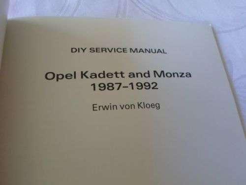 OPEL KADETT AND MONZA 1987 - 1992 - DIY SERVICE MANUAL - ERWIN VON KLOEG