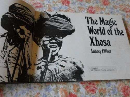 THE MAGIC WORLD OF THE XHOSA - AUBREY ELLIOTT ( weight 900 grams )