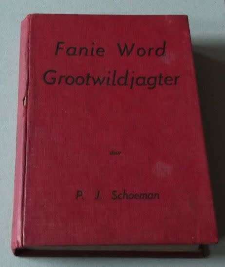 FANIE WORD GROOTWILDJAGTER - P.J. SCHOEMAN