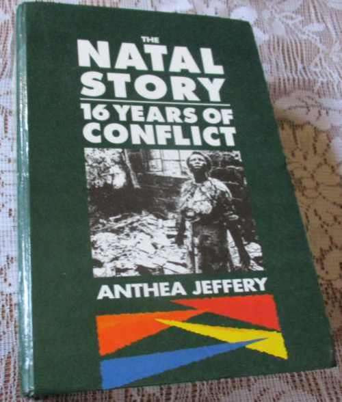 THE NATAL STORY - 16 YEARS OF CONFLICT - ANTHEA JEFFERY