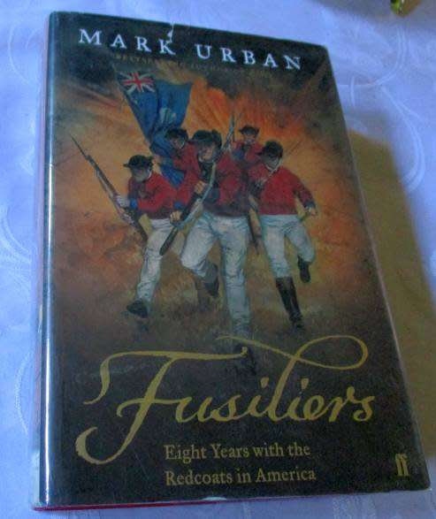 FUSILIERS - EIGHT YEARS WITH THE REDCOATS IN AMERICA - MARK URBAN