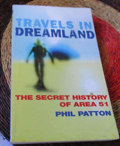 TRAVELS IN DREAMLAND - THE SECRET HISTORY OF AREA 51 - PHIL PATTON