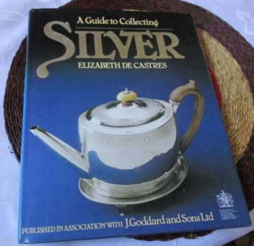 A GUIDE TO COLLECTING SILVER - ELIZABETH DE CASTRES