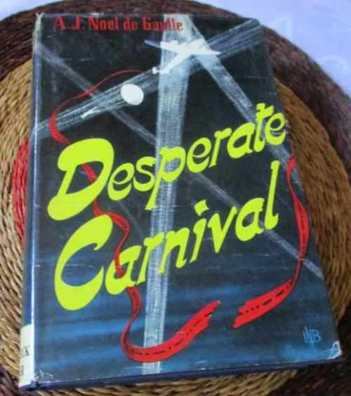 DESPERATE CARNIVAL - A.J. NOEL DE GAULLE