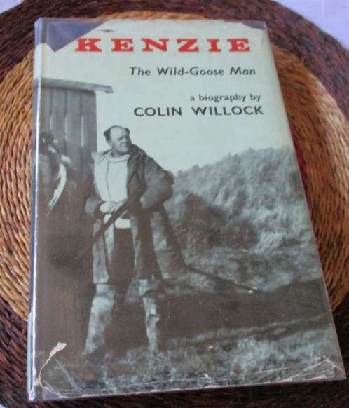 KENZIE - THE WILD-GOOSE MAN - A BIOGRAPHY BY COLIN WILLOCK
