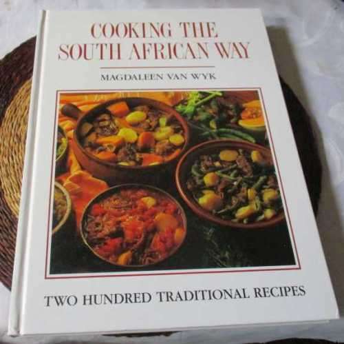 COOKING THE SOUTH AFRICAN WAY - TWO HUNDRED TRADITIONAL RECIPES - MAGDALEEN VAN WYK