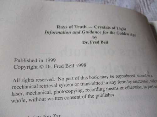 RAYS OF TRUTH - CRYSTALS OF LIGHT - INFORMATION AND GUIDANCE FOR THE GOLDEN AGE - Dr. FRED BELL