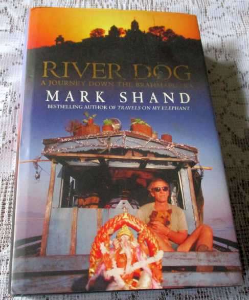 RIVER DOG - A JOURNEY DOWN THE BRAHMAPUTRA - MARK SHAND