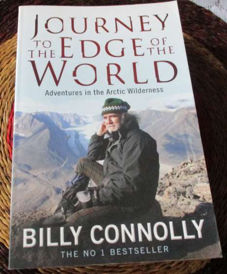 JOURNEY TO THE EDGE OF THE WORLD - ADVENTURES IN THE ARCTIC WILDERNESS - BILLY CONNOLLY