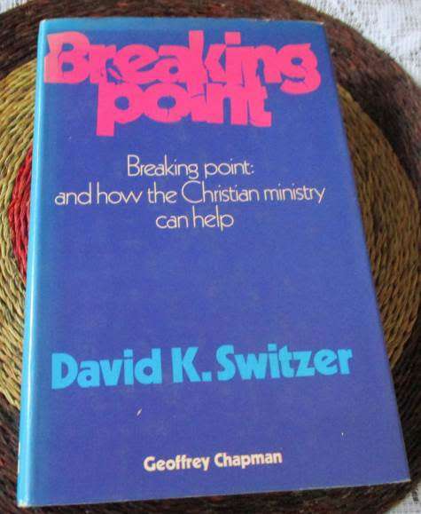 BREAKING POINT - AND HOW THE CHRISTIAN MINISTRY CAN HELP - DAVID K SWITZER