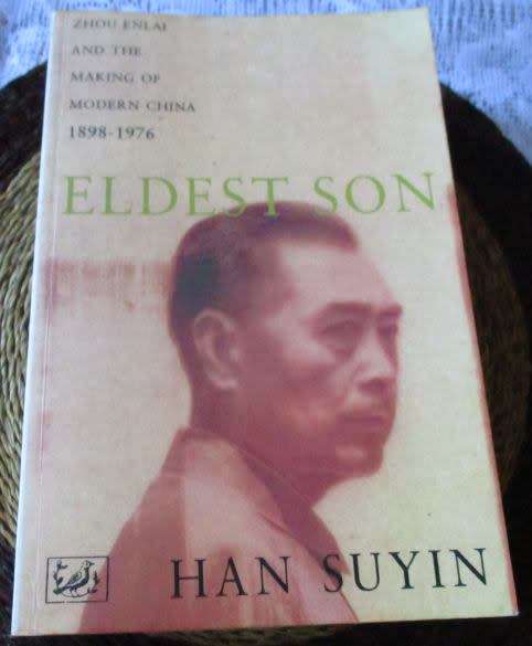 ELDEST SON - ZHOU ENLAI AND THE MAKING OF MODERN CHINA 1898 - 1976 - HAN SUYIN