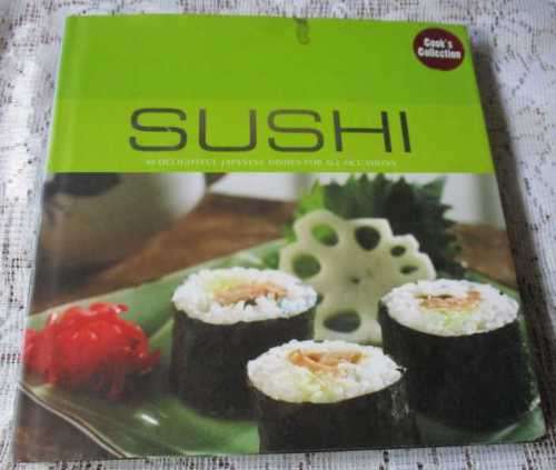 SUSHI - 40 DELIGHTFUL JAPANESE DISHES FOR ALL OCCASIONS