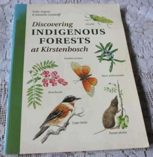 DISCOVERING INDIGENOUS FORESTS AT KIRSTENBOSCH - SALLY ARGENT & JEANETTE LOEDOLFF ( SIGNED )