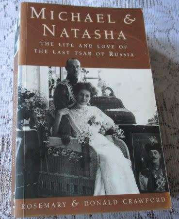 MICHAEL & NATASHA - THE LIFE AND LOVE OF THE LAST TSAR OF RUSSIA - ROSEMARY & DONALD CRAWFORD