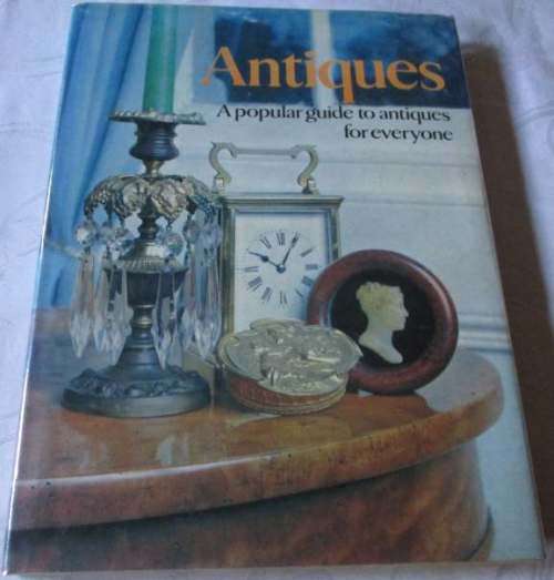 ANTIQUES - A POPULAR GUIDE TO ANTIQUES FOR EVERYONE  - PETER PHILP