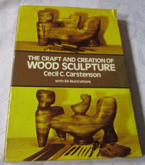 THE CRAFT AND CREATION OF WOOD SCULPTURE - CECIL C CARSTENSON