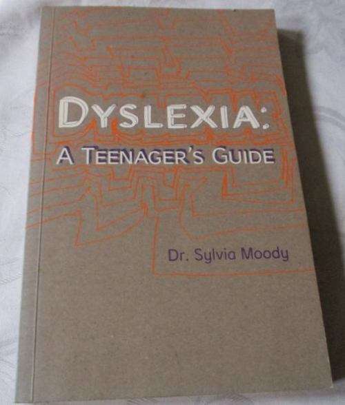DYSLEXIA : A TEENAGER`S GUIDE - Dr SYLVIA MOODY