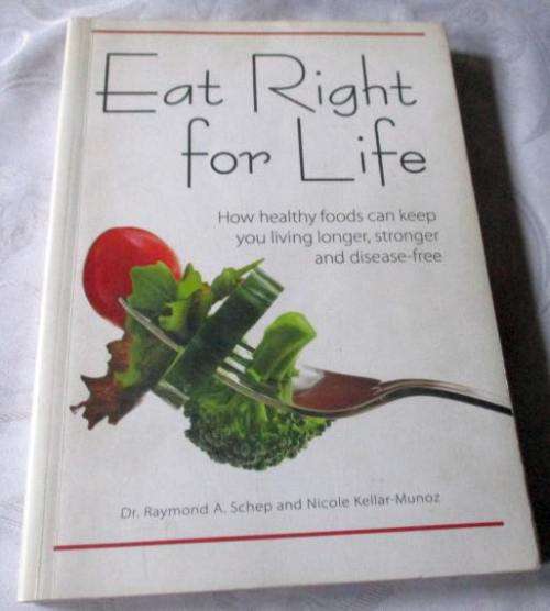 EAT RIGHT FOR LIFE - HOW HEALTHY FOODS CAN KEEP YOU LIVING LONGER, STRONGER AND DISEASE-FREE - Dr