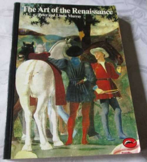THE ART OF THE RENAISSANCE - PETER AND LINDA MURRAY
