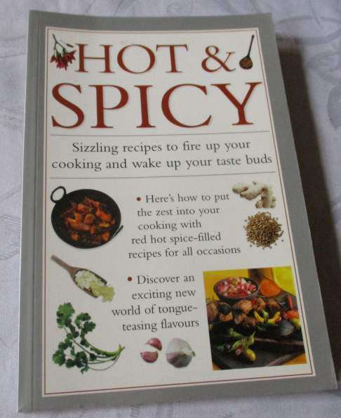 HOT & SPICY - SIZZLING RECIPES TO FIRE UP YOUR COOKING AND WAKE UP YOUR TASTE BUDS