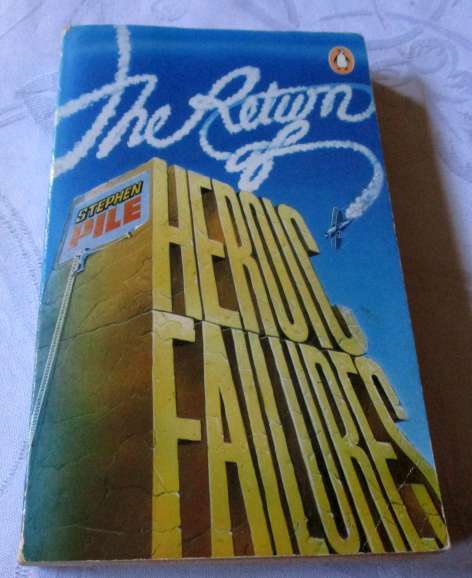 THE RETURN OF HEROIC FAILURES - STEPHEN PILE