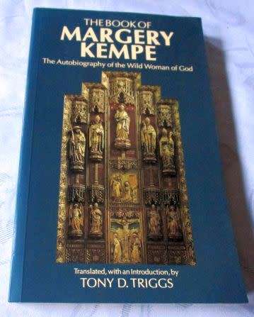 THE BOOK OF MARGERY KEMPE - THE AUTOBIOGRAPHY OF THE WILD WOMAN OF GOD - TONY D TRIGGS