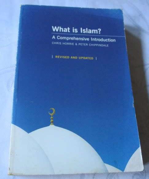 WHAT IS ISLAM - A COMPREHENSIVE INTRODUCTION - CHRIS HORRIE & CHIPPINDALE