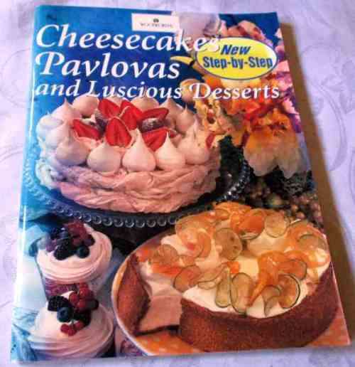 CHEESECAKES , PAVLOVAS AND LUSCIOUS DESSERTS - NEW STEP-BY-STEP - WOOLWORTHS