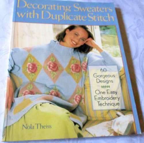 DECORATING SWEATERS WITH DUPLICATE STITCH - 60 GORGEOUS DESIGNS - ONE EASY EMBROIDERY TECHNIQUE -