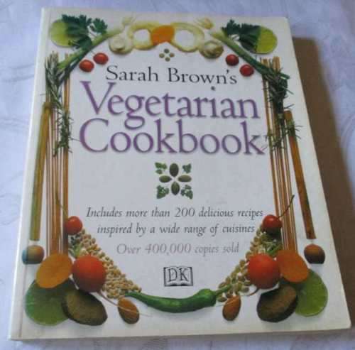 SARAH BROWN`S VEGETARIAN COOKBOOK - DK