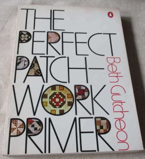 THE PERFECT PATCHWORK PRIMER - BETH GUTCHEON