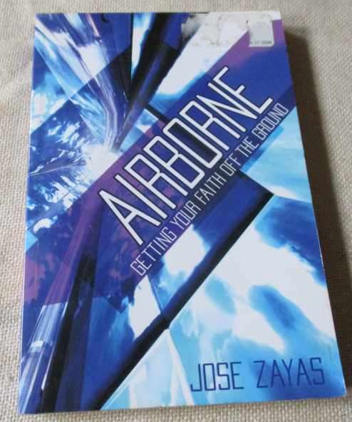AIRBORNE - GETTING YOUR FAITH OFF THE GROUND - JOSE ZAYAS
