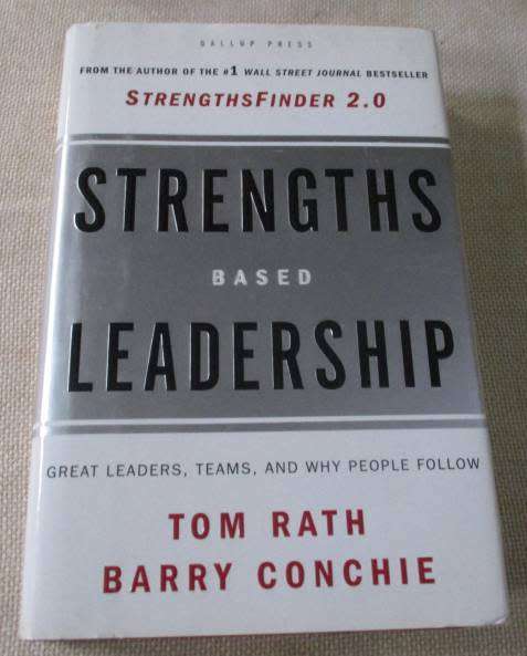 STRENGTHS BASED LEADERSHIP - GREAT LEADERS, TEAMS, AND WHY PEOPLE FOLLOW - TOM RATH & BARRY CONCHIE