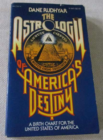 THE ASTROLOGY OF AMERICA`S DESTINY - A BIRTH CHART FOR THE UNITED STATES OF AMERICA - DANE RUDHYAR