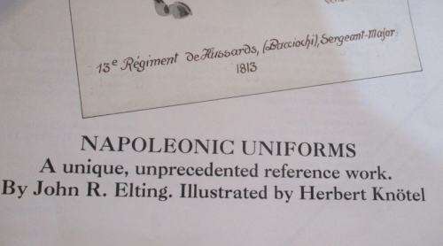 NAPOLEONIC UNIFORMS - A UNIQUE, UNPRECEDENTED REFERENCE WORK BY JOHN R ELTING, ILLUSTRATED BY