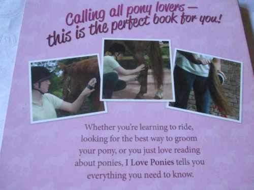 I LOVE PONIES - A FANTASTIC PRACTICAL GUIDE FOR GIRLS WHO LOVE PONIES !