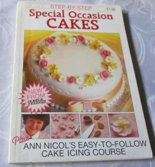 STEP-BY-STEP SPECIAL OCCASION CAKES - ANN NICOL`S EASY-TO-FOLLOW CAKE ICING COURSE