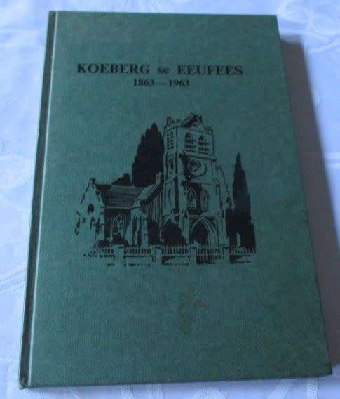 KOEBERG SE EEUFEES 1863 - 1963 / EEUFEESALBUM VAN DIE NED.  GEREF. GEMEENTE PHILADELPHIA 1863 - 1963