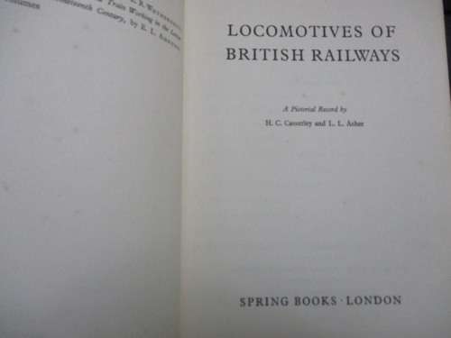 LOCOMOTIVES OF THE BRITISH RAILWAYS - H C CASSERLEY AND L L ASHER