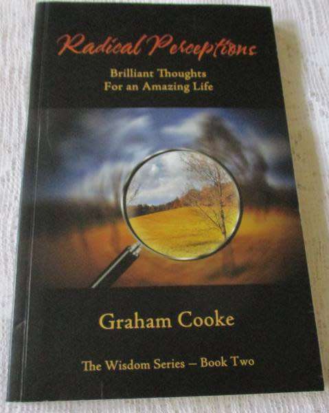 RADICAL PERCEPTIONS - BRILLIANT THOUGHTS FOR AN AMAZING LIFE - GRAHAM COOKE - WISDOM SERIES BOOK 2