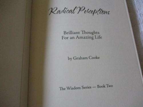 RADICAL PERCEPTIONS - BRILLIANT THOUGHTS FOR AN AMAZING LIFE - GRAHAM COOKE - WISDOM SERIES BOOK 2