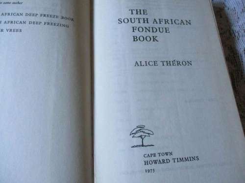 THE SOUTH AFRICAN FUNDUE BOOK - ALICE THERON