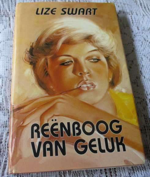 REENBOOG VAN GELUK - LIZE SWART    ( hardeband / roman / avontuur )