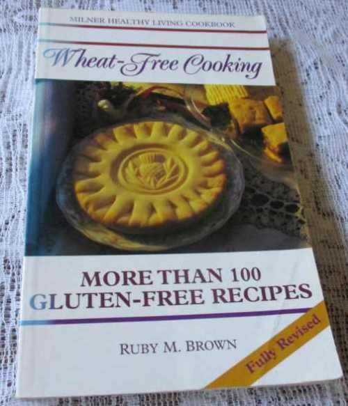 WHEAT-FREE COOKING - MORE THAN 100 GLUTEN-FREE RECIPES - RUBY M BROWN - MILNER HEALTHY LIVING COOK