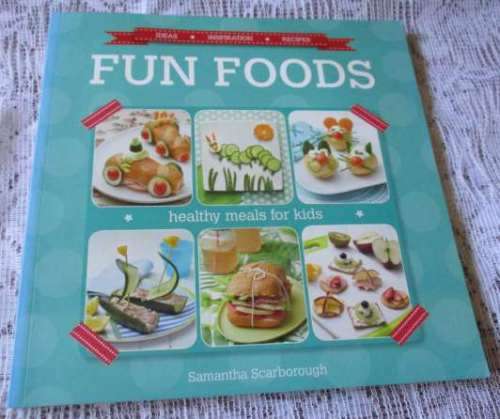 FUN FOODS - HEALTHY MEALS FOR KIDS - SAMANTHA SCARBOROUGH
