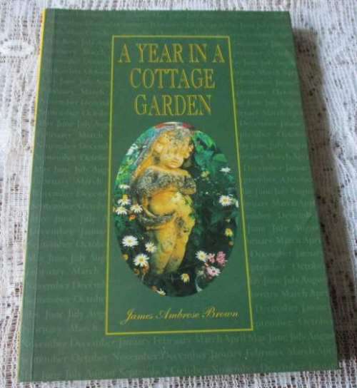 A YEAR IN A COTTAGE GARDEN - JAMES AMBROSE BROWN